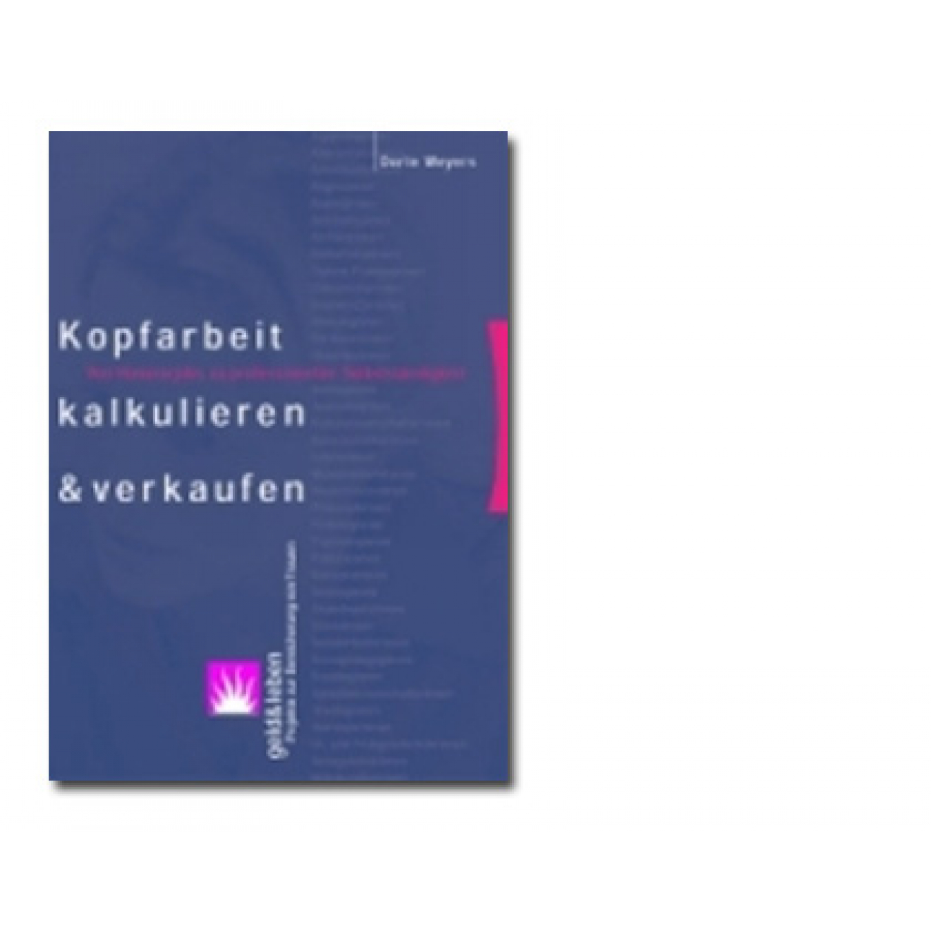 Broschüre: Kopfarbeit - kalkulieren &, verkaufen Broschüre: Kopfarbeit - kalkulieren &, verkaufen