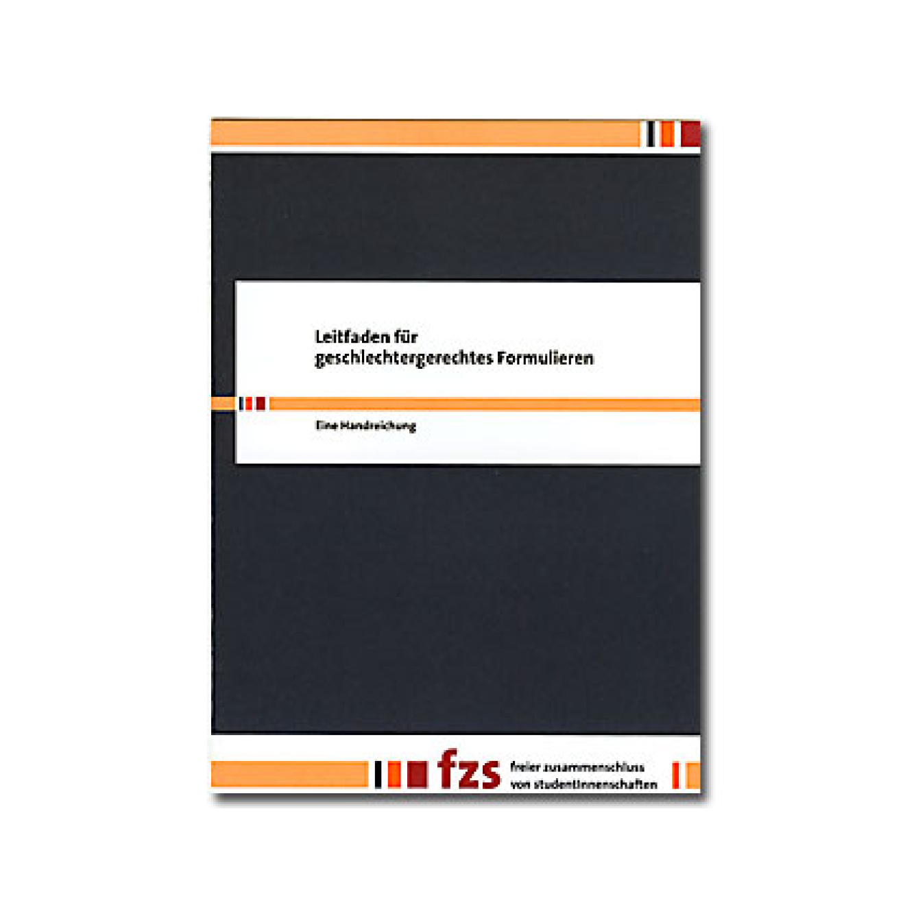 Broschüre: Leitfaden für Geschlechtergerechtes Formulieren Broschüre: Leitfaden für Geschlechtergerechtes Formulieren