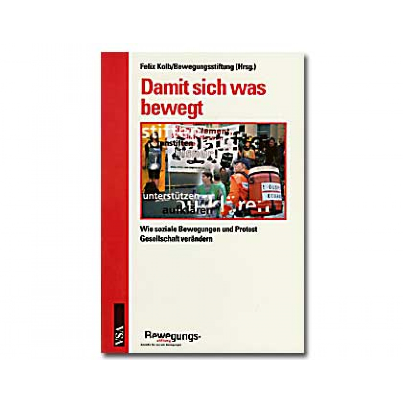 Buch: Felix Kolb - Bewegungsstiftung (Hrsg.) Damit sich was bewegt Buch: Felix Kolb - Bewegungsstiftung (Hrsg.) Damit sich was bewegt