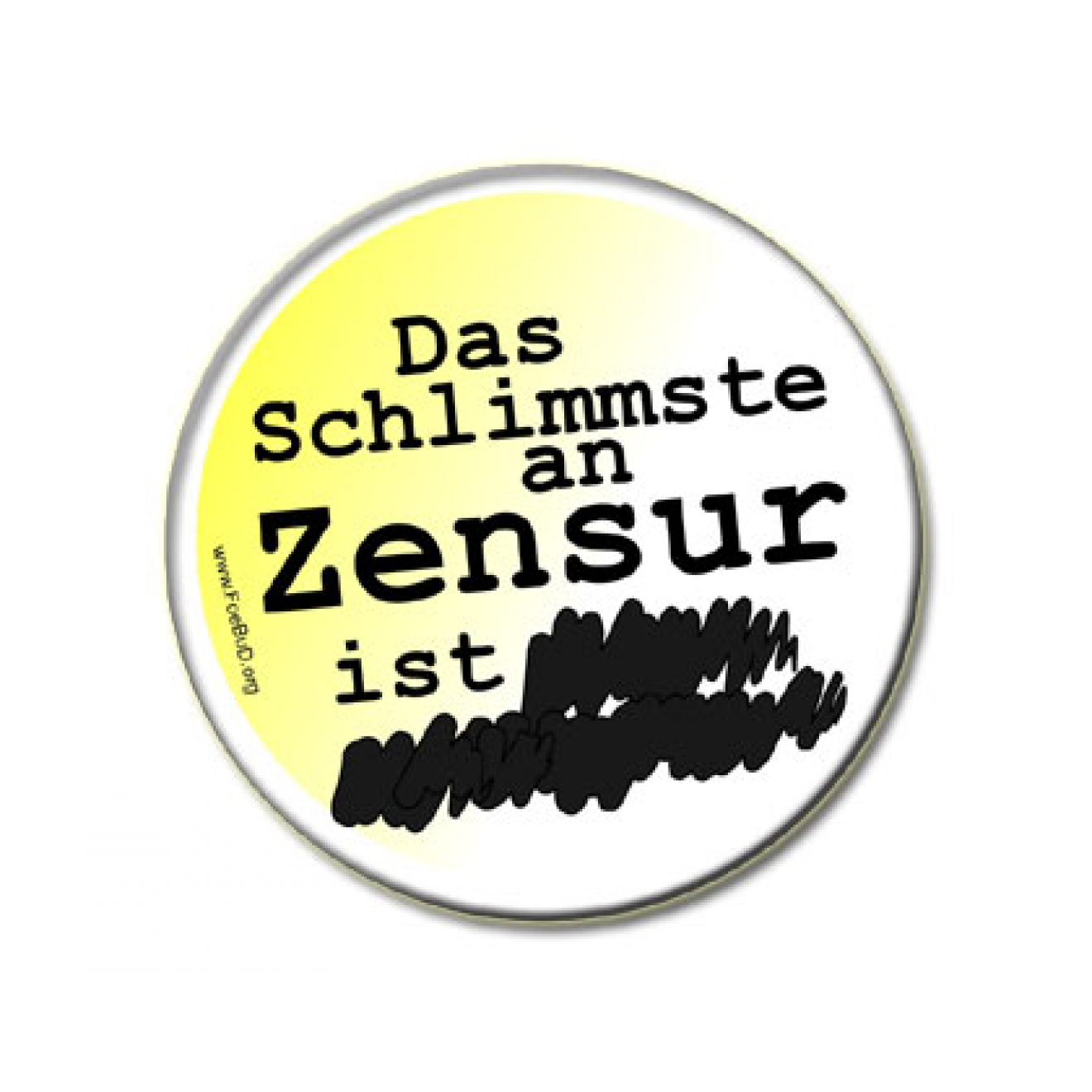 Button: Das Schlimmste an Zensur ist XXXXX Button: Das Schlimmste an Zensur ist XXXXX