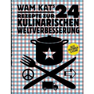 Buch Wam Kats 24 Rezepte zur kulinarischen Weltverbesserung Buch Wam Kats 24 Rezepte zur kulinarischen Weltverbesserung