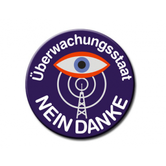 Button: Überwachungsstaat Nein Danke Button: Überwachungsstaat Nein Danke